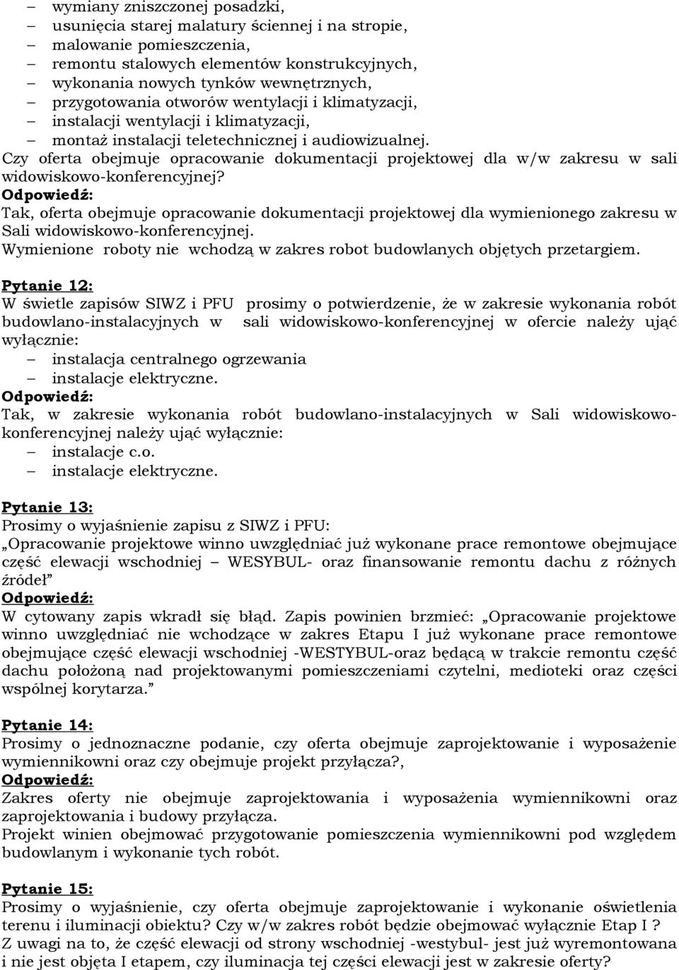 Czy oferta obejmuje opracowanie dokumentacji projektowej dla w/w zakresu w sali widowiskowo-konferencyjnej?