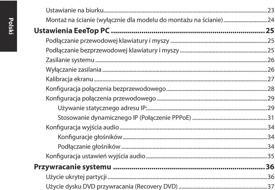 ..28 Konfiguracja połączenia przewodowego...29 Używanie statycznego adresu IP:...29 Stosowanie dynamicznego IP (Połączenie PPPoE)...31 Konfiguracja wyjścia audio.