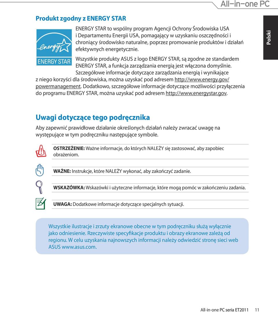 Szczegółowe informacje dotyczące zarządzania energią i wynikające z niego korzyści dla środowiska, można uzyskać pod adresem http://www.energy.gov/ powermanagement.