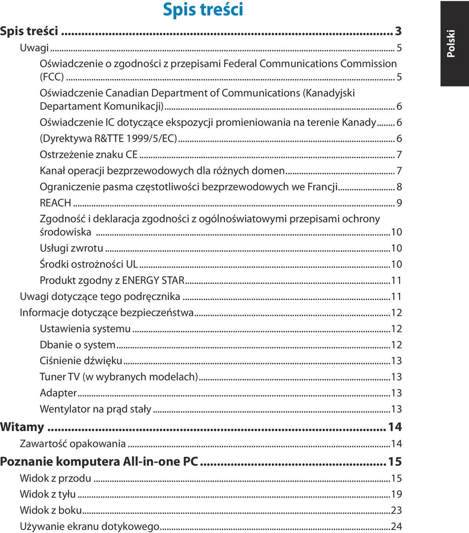 .. 6 Ostrzeżenie znaku CE... 7 Kanał operacji bezprzewodowych dla różnych domen... 7 Ograniczenie pasma częstotliwości bezprzewodowych we Francji... 8 REACH.