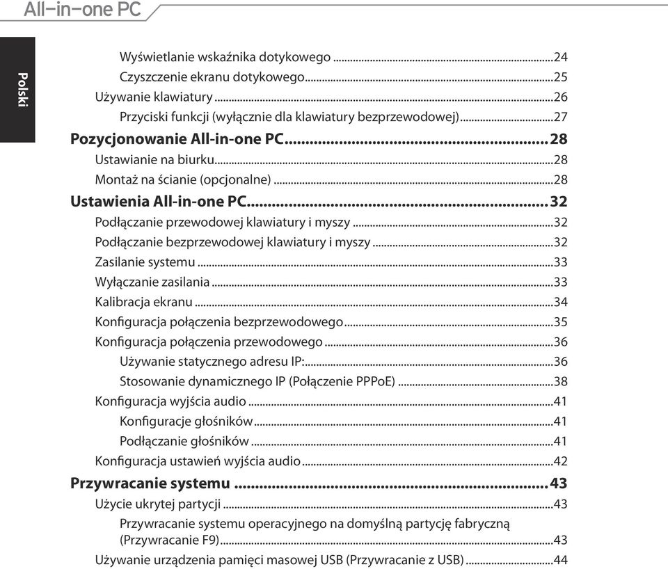 ..32 Zasilanie systemu...33 Wyłączanie zasilania...33 Kalibracja ekranu...34 Konfiguracja połączenia bezprzewodowego...35 Konfiguracja połączenia przewodowego...36 Używanie statycznego adresu IP:.