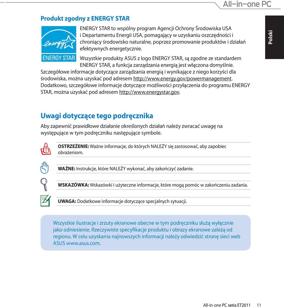 Szczegółowe informacje dotyczące zarządzania energią i wynikające z niego korzyści dla środowiska, można uzyskać pod adresem http://www.energy.gov/powermanagement.