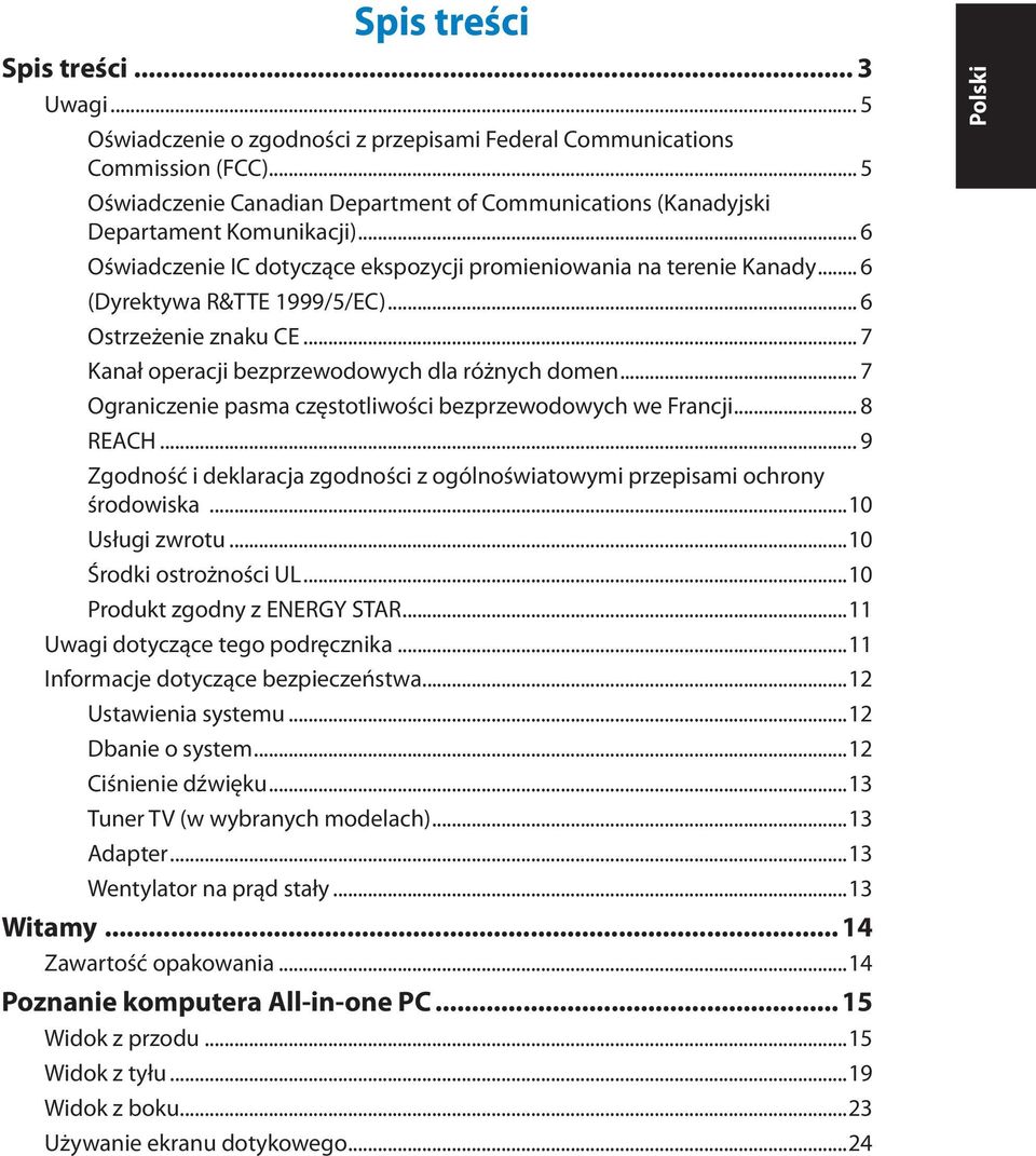 .. 6 Ostrzeżenie znaku CE... 7 Kanał operacji bezprzewodowych dla różnych domen... 7 Ograniczenie pasma częstotliwości bezprzewodowych we Francji... 8 REACH.
