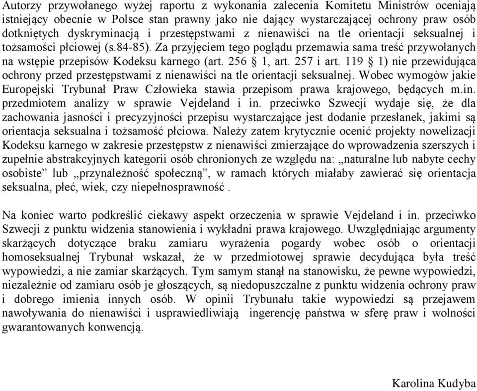 256 1, art. 257 i art. 119 1) nie przewidująca ochrony przed przestępstwami z nienawiści na tle orientacji seksualnej.