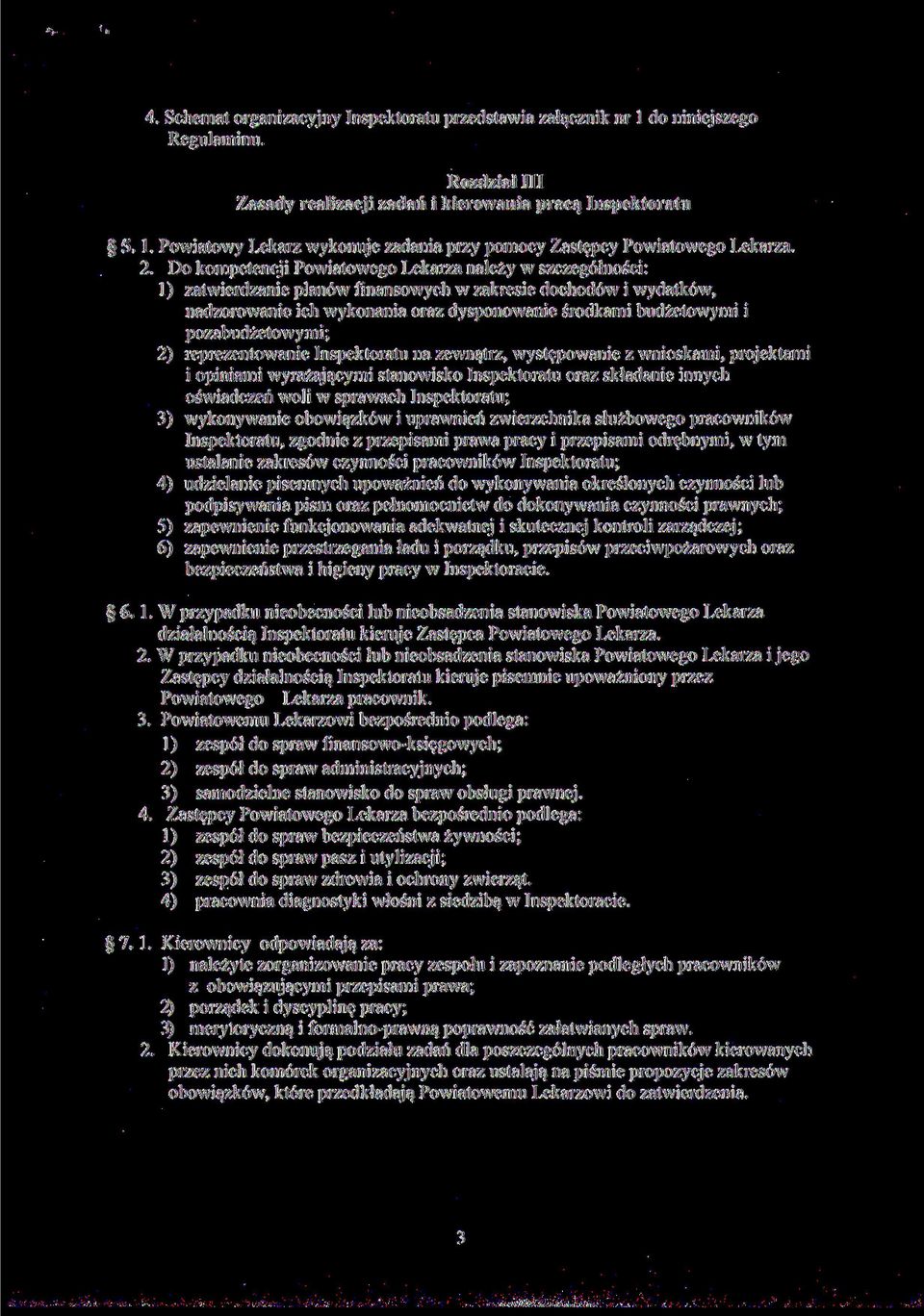 pozabudżetowymi; 2) reprezentowanie Inspektoratu na zewnątrz, występowanie z wnioskami, projektami i opiniami wyrażającymi stanowisko Inspektoratu oraz składanie innych oświadczeń woli w sprawach