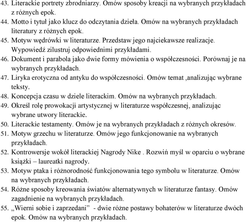 Dokument i parabola jako dwie formy mówienia o współczesności. Porównaj je na 47. Liryka erotyczna od antyku do współczesności. Omów temat,analizując wybrane teksty. 48.