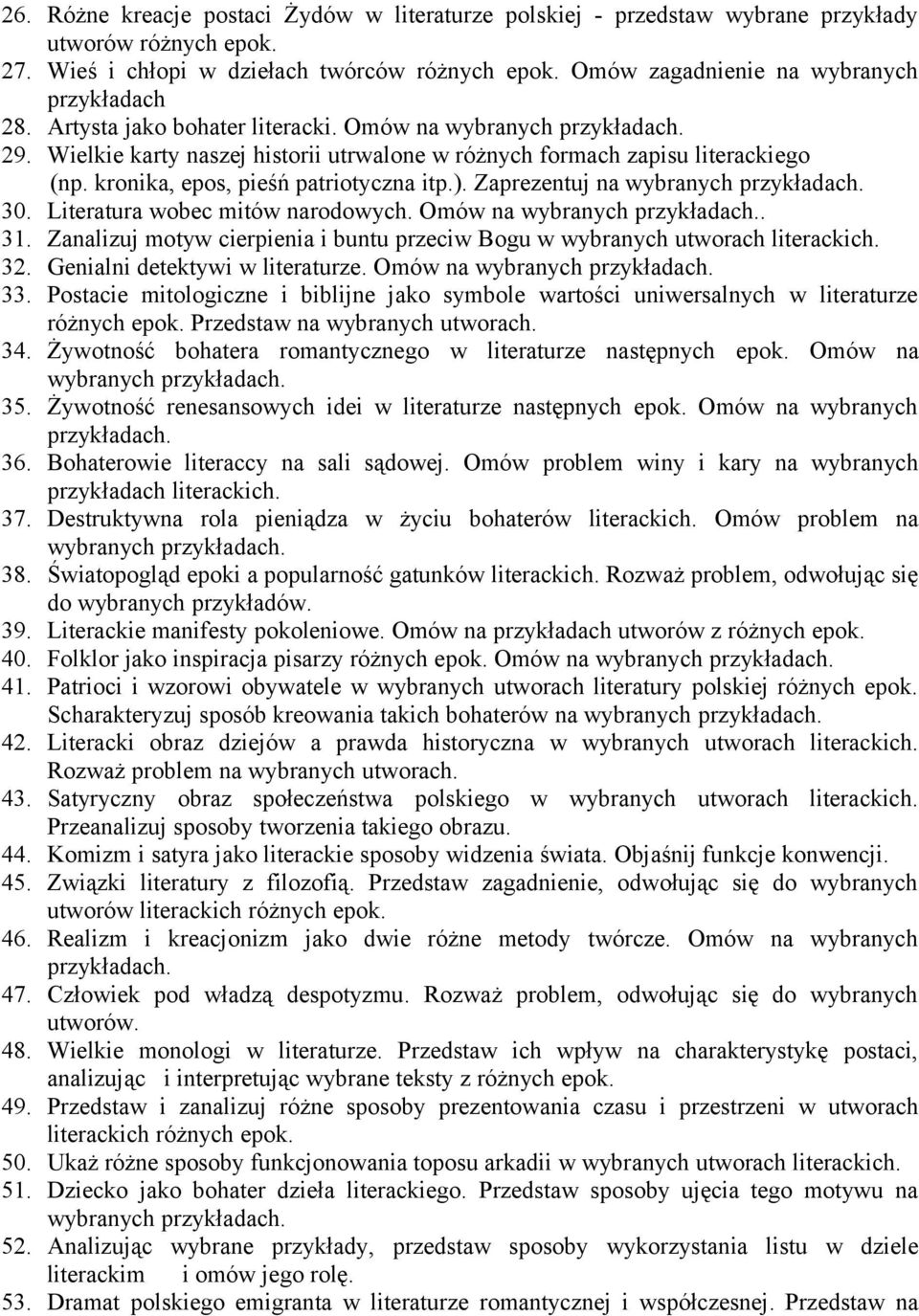 kronika, epos, pieśń patriotyczna itp.). Zaprezentuj na wybranych 30. Literatura wobec mitów narodowych. Omów na wybranych. 31.