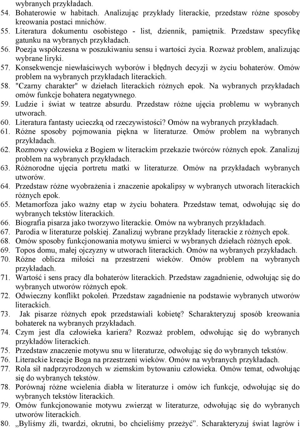 Konsekwencje niewłaściwych wyborów i błędnych decyzji w życiu bohaterów. Omów problem na wybranych przykładach literackich. 58. "Czarny charakter" w dziełach literackich różnych epok.