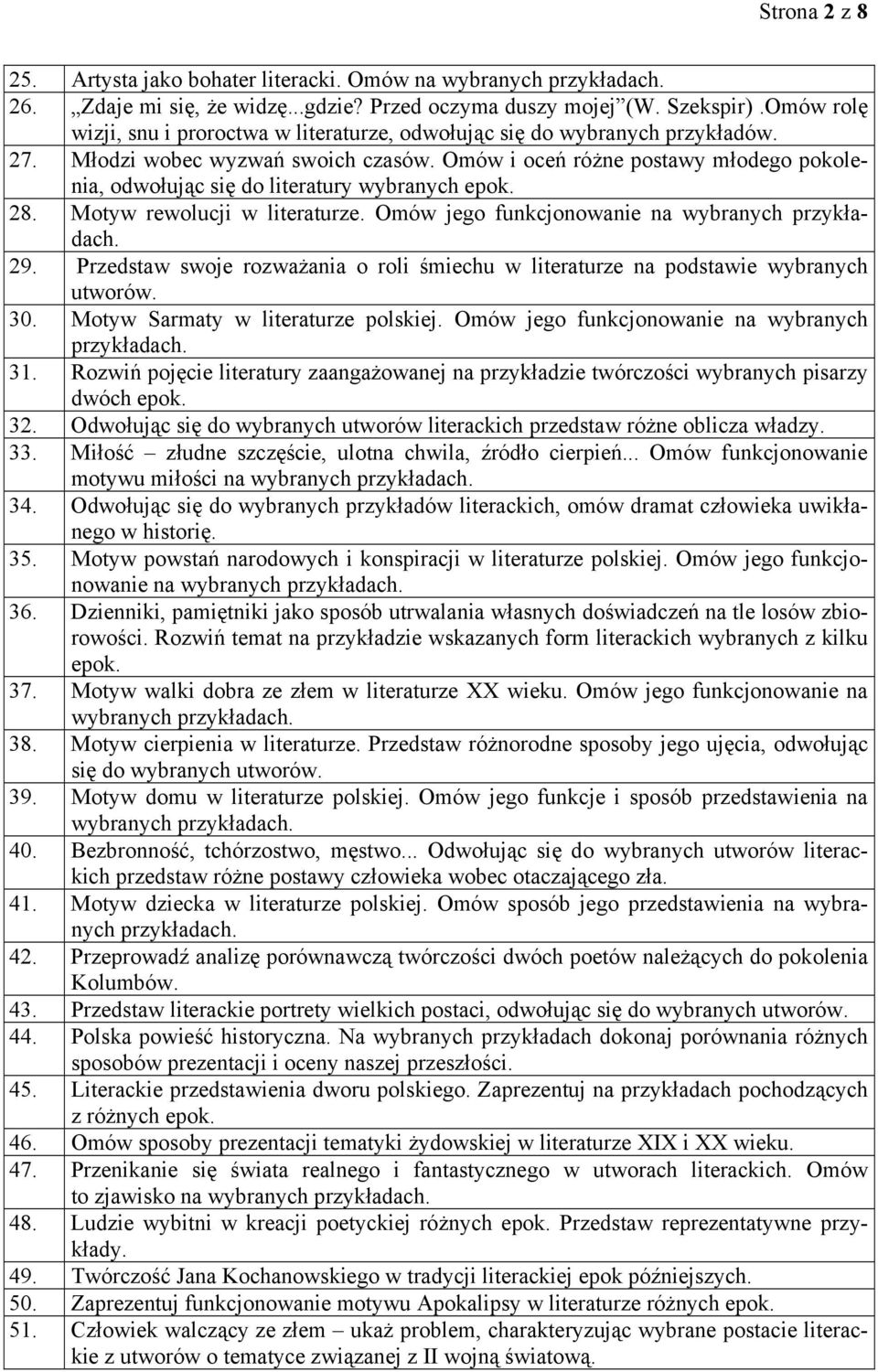 Omów i oceń różne postawy młodego pokolenia, odwołując się do literatury wybranych epok. 28. Motyw rewolucji w literaturze. Omów jego funkcjonowanie na wybranych 29.