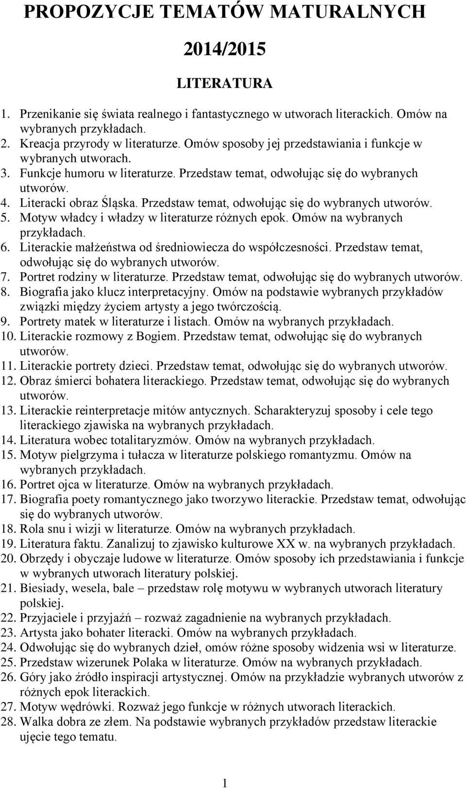 Przedstaw temat, odwołując się do wybranych utworów. 5. Motyw władcy i władzy w literaturze różnych epok. Omów na wybranych 6. Literackie małżeństwa od średniowiecza do współczesności.