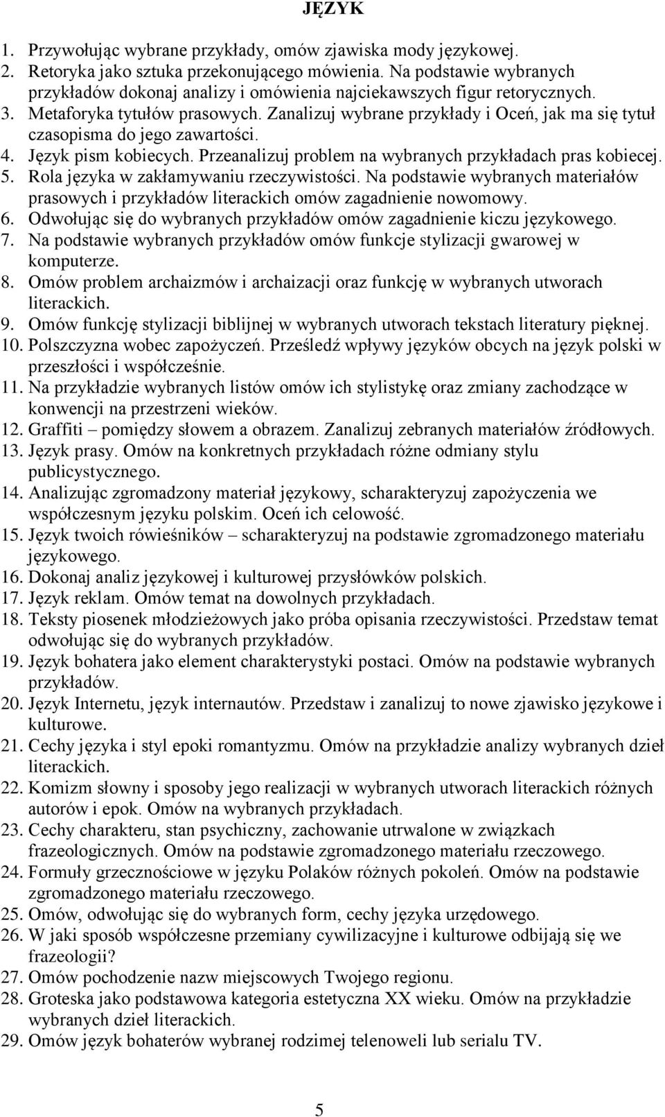 Zanalizuj wybrane przykłady i Oceń, jak ma się tytuł czasopisma do jego zawartości. 4. Język pism kobiecych. Przeanalizuj problem na wybranych przykładach pras kobiecej. 5.