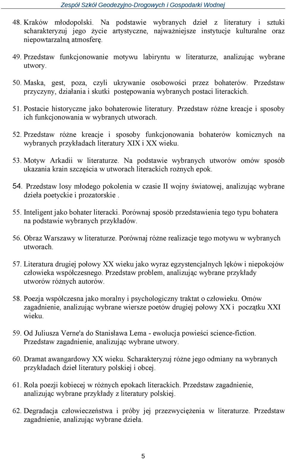 Przedstaw przyczyny, działania i skutki postępowania wybranych postaci literackich. 51. Postacie historyczne jako bohaterowie literatury.