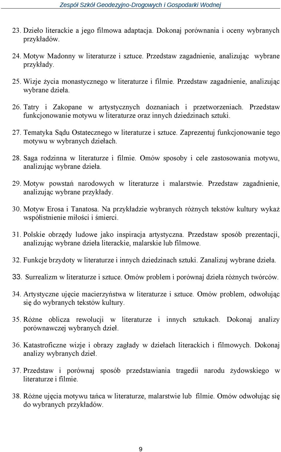 Przedstaw funkcjonowanie motywu w literaturze oraz innych dziedzinach sztuki. 27. Tematyka Sądu Ostatecznego w literaturze i sztuce. Zaprezentuj funkcjonowanie tego motywu w wybranych dziełach. 28.