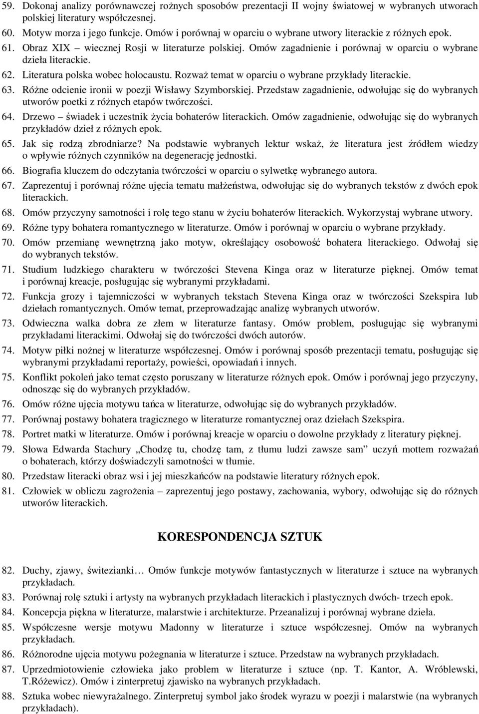 Literatura polska wobec holocaustu. Rozważ temat w oparciu o wybrane przykłady literackie. 63. Różne odcienie ironii w poezji Wisławy Szymborskiej.