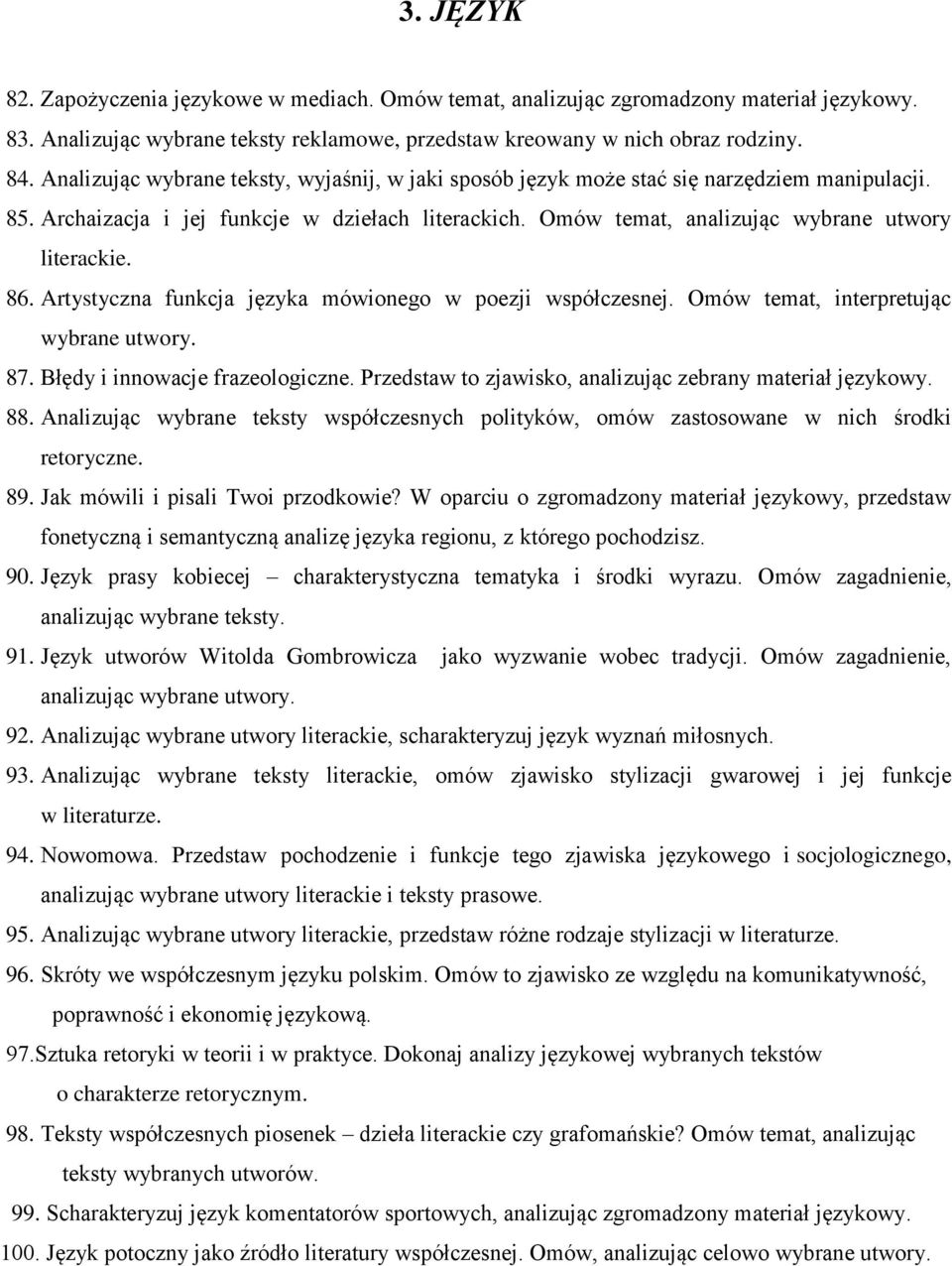 86. Artystyczna funkcja języka mówionego w poezji współczesnej. Omów temat, interpretując wybrane utwory. 87. Błędy i innowacje frazeologiczne.