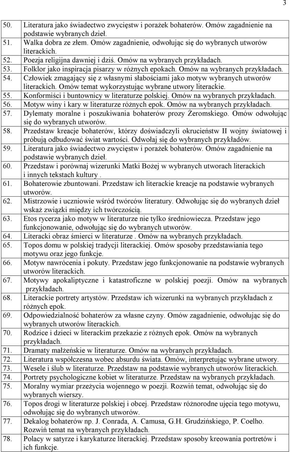 Człowiek zmagający się z własnymi słabościami jako motyw wybranych utworów literackich. Omów temat wykorzystując wybrane utwory literackie. 55. Konformiści i buntownicy w literaturze polskiej.