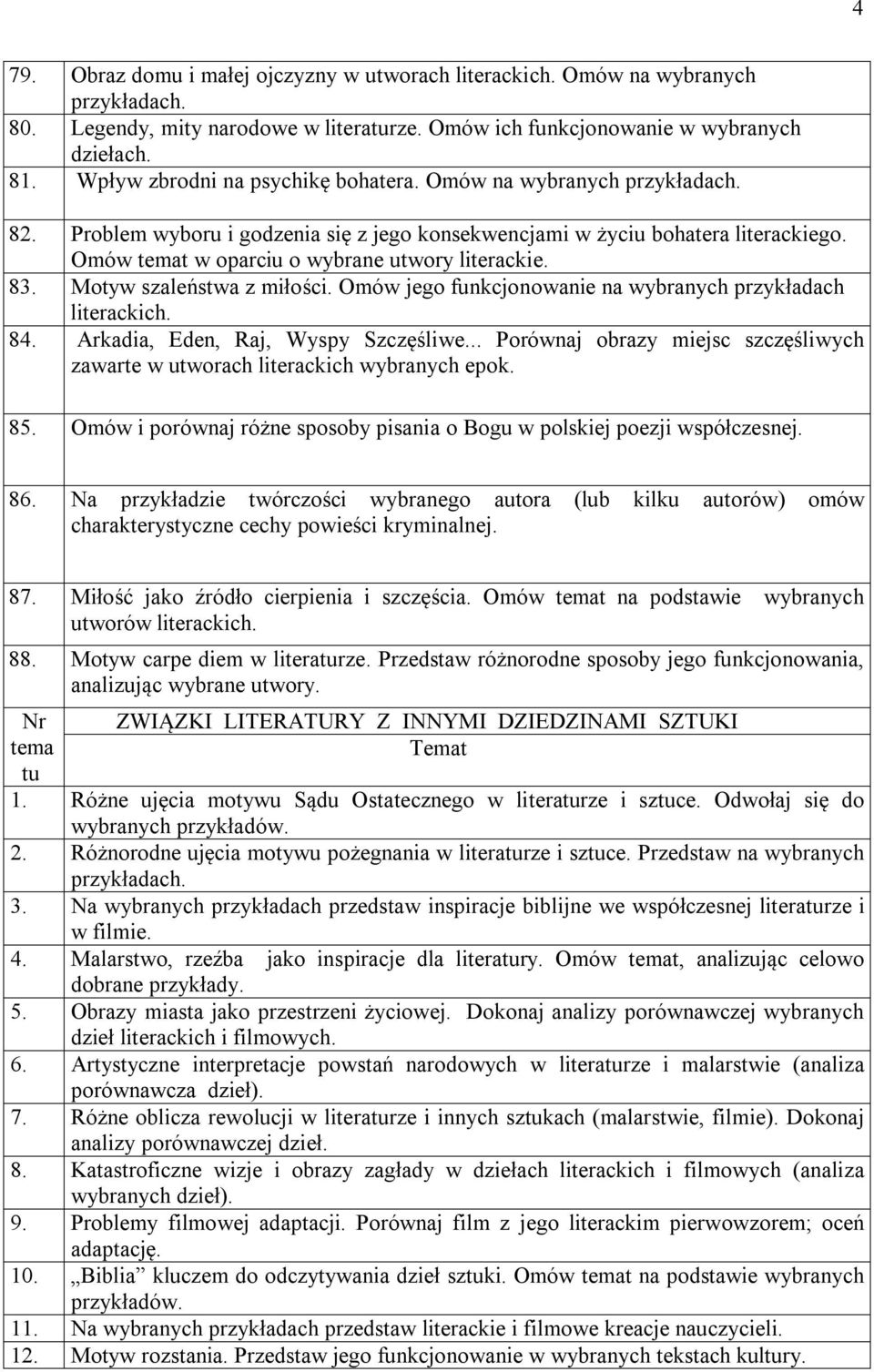 Motyw szaleństwa z miłości. Omów jego funkcjonowanie na wybranych przykładach literackich. 84. Arkadia, Eden, Raj, Wyspy Szczęśliwe.