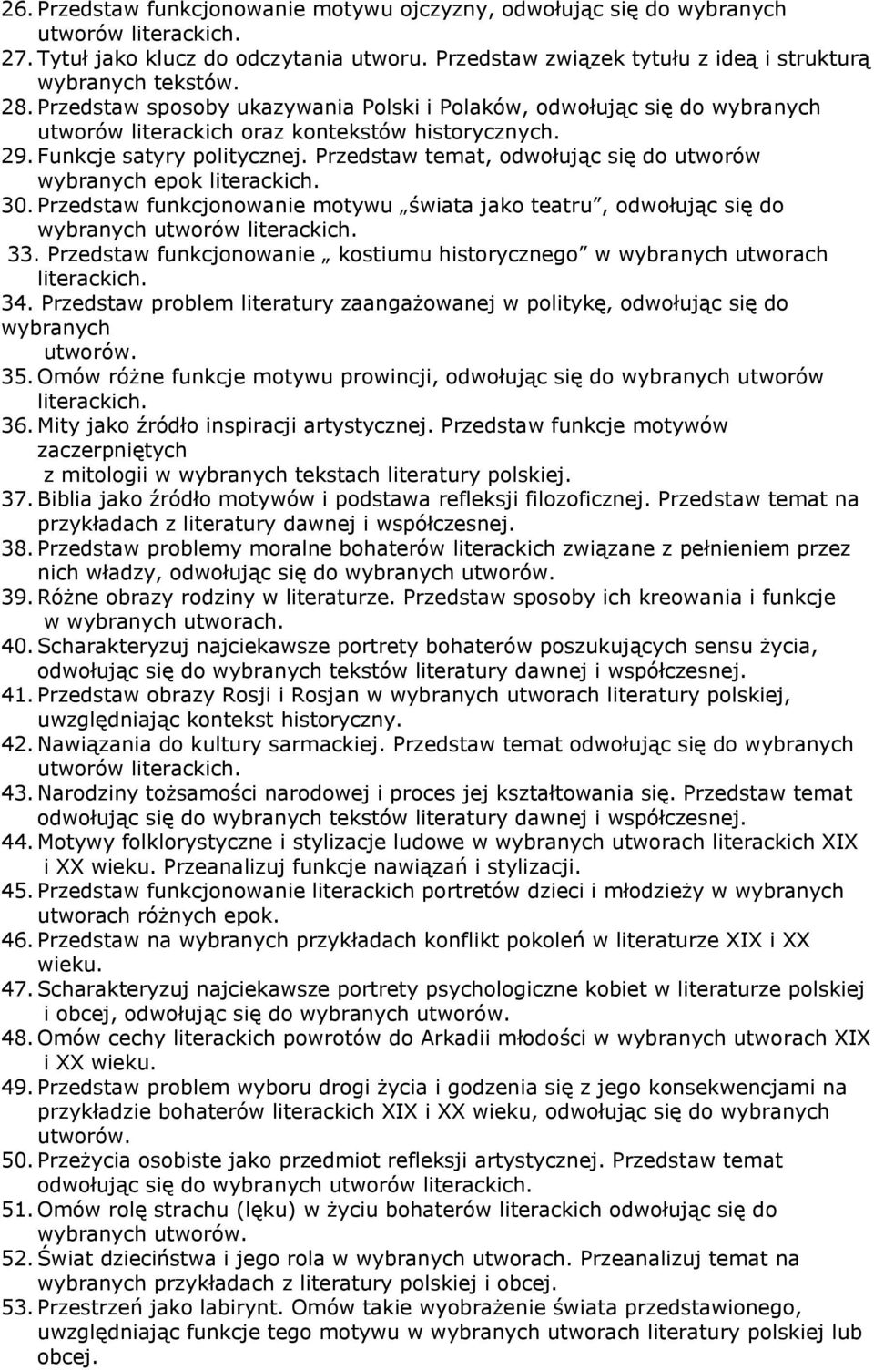 Przedstaw temat, odwołując się do utworów wybranych epok 30. Przedstaw funkcjonowanie motywu świata jako teatru, odwołując się do wybranych utworów 33.