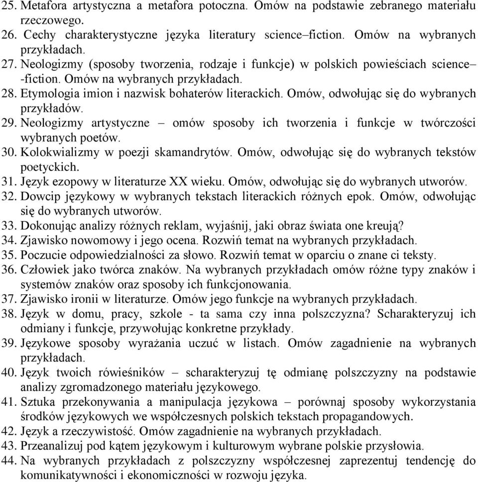 Omów, odwołując się do wybranych przykładów. 29. Neologizmy artystyczne omów sposoby ich tworzenia i funkcje w twórczości wybranych poetów. 30. Kolokwializmy w poezji skamandrytów.