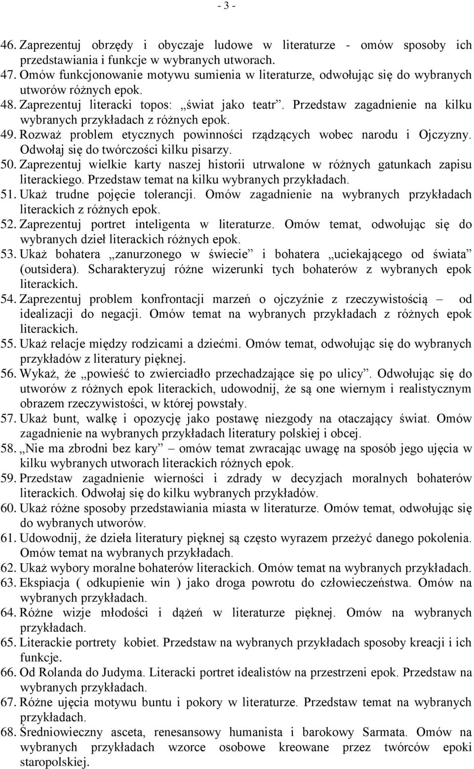 Przedstaw zagadnienie na kilku wybranych przykładach z różnych epok. 49. Rozważ problem etycznych powinności rządzących wobec narodu i Ojczyzny. Odwołaj się do twórczości kilku pisarzy. 50.