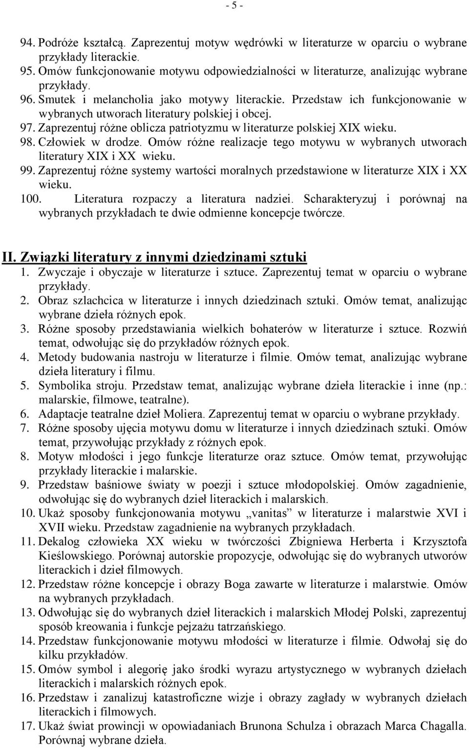 Przedstaw ich funkcjonowanie w wybranych utworach literatury polskiej i obcej. 97. Zaprezentuj różne oblicza patriotyzmu w literaturze polskiej XIX wieku. 98. Człowiek w drodze.