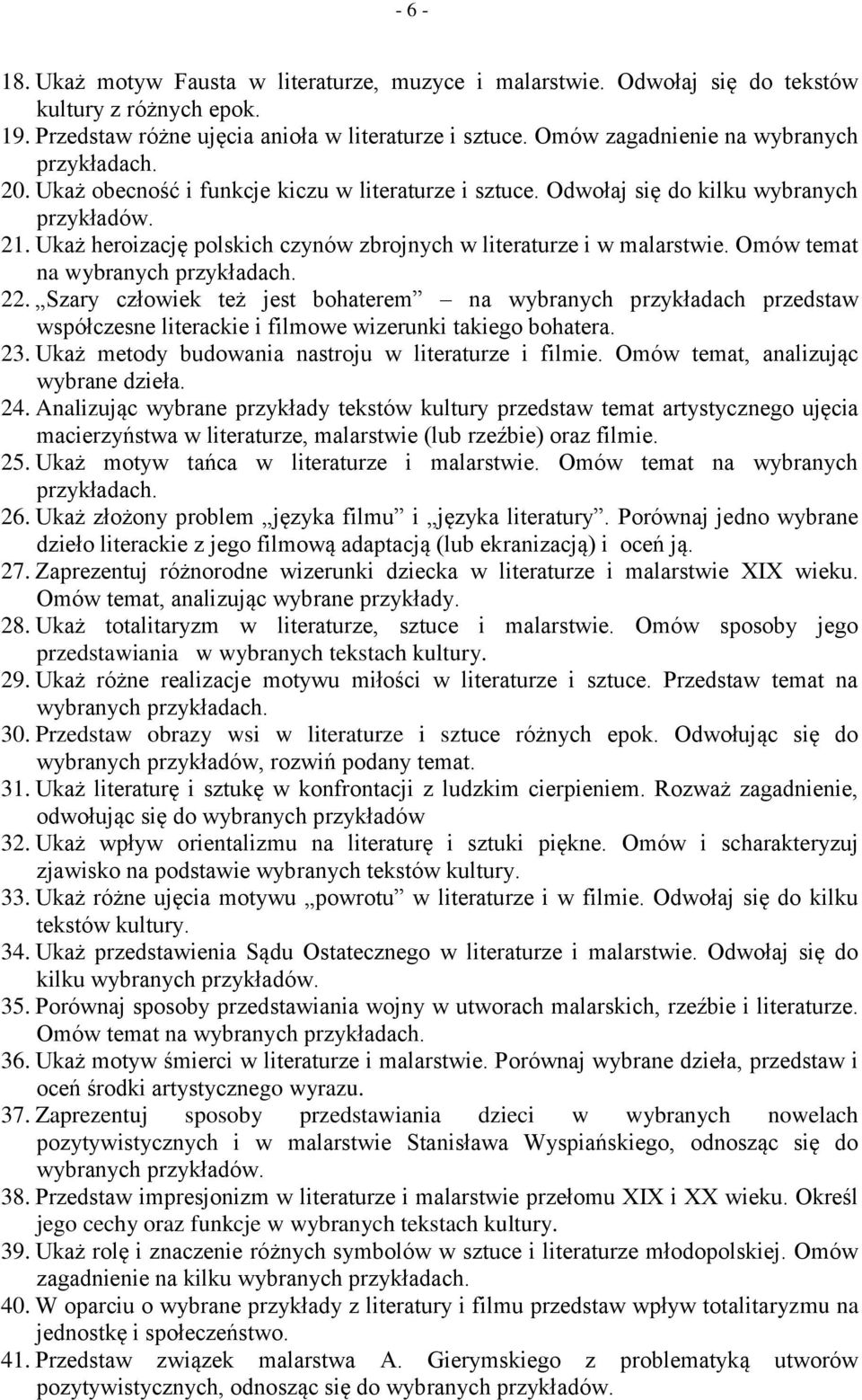 Szary człowiek też jest bohaterem na wybranych przykładach przedstaw współczesne literackie i filmowe wizerunki takiego bohatera. 23. Ukaż metody budowania nastroju w literaturze i filmie.