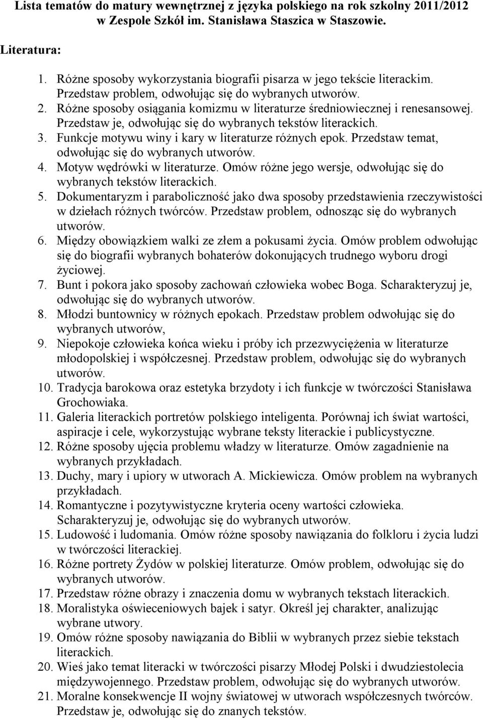 Różne sposoby osiągania komizmu w literaturze średniowiecznej i renesansowej. Przedstaw je, odwołując się do wybranych tekstów 3. Funkcje motywu winy i kary w literaturze różnych epok.