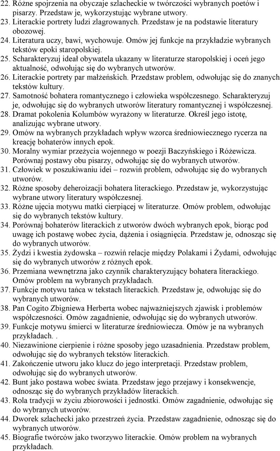 Scharakteryzuj ideał obywatela ukazany w literaturze staropolskiej i oceń jego aktualność, odwołując się do wybranych utworów. 26. Literackie portrety par małżeńskich.