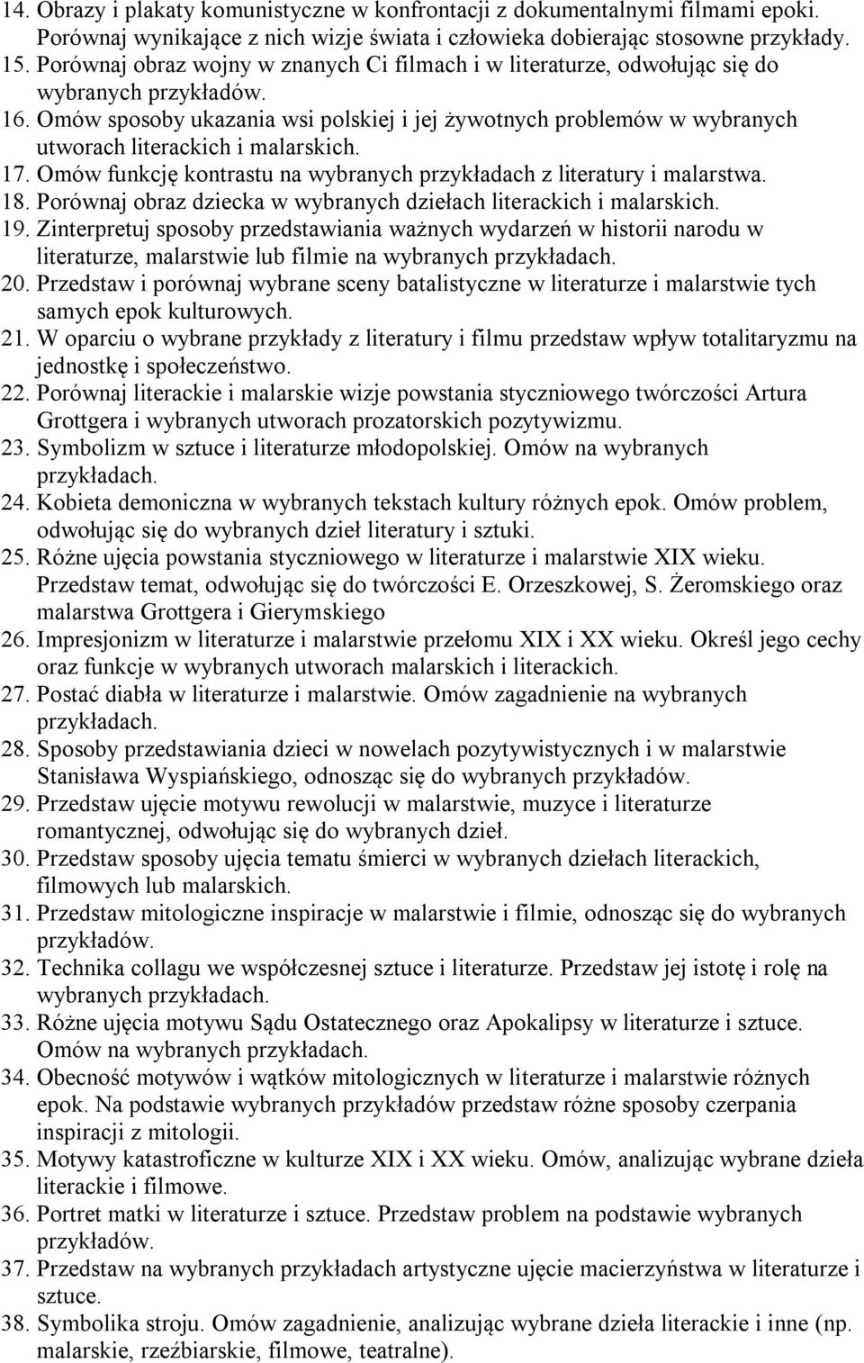 Omów sposoby ukazania wsi polskiej i jej żywotnych problemów w wybranych utworach literackich i malarskich. 17. Omów funkcję kontrastu na wybranych przykładach z literatury i malarstwa. 18.