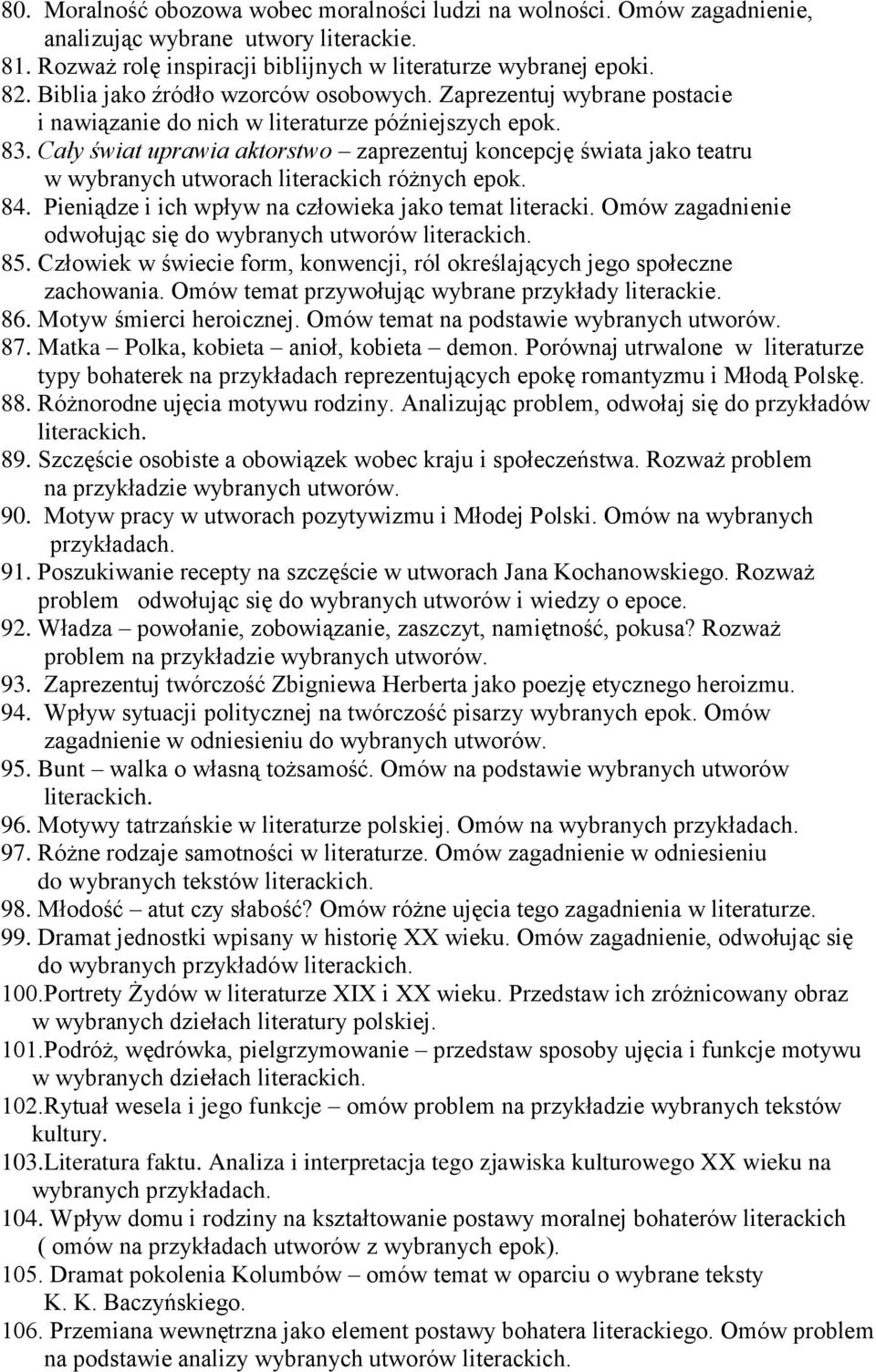 Cały świat uprawia aktorstwo zaprezentuj koncepcję świata jako teatru w wybranych utworach literackich różnych epok. 84. Pieniądze i ich wpływ na człowieka jako temat literacki.