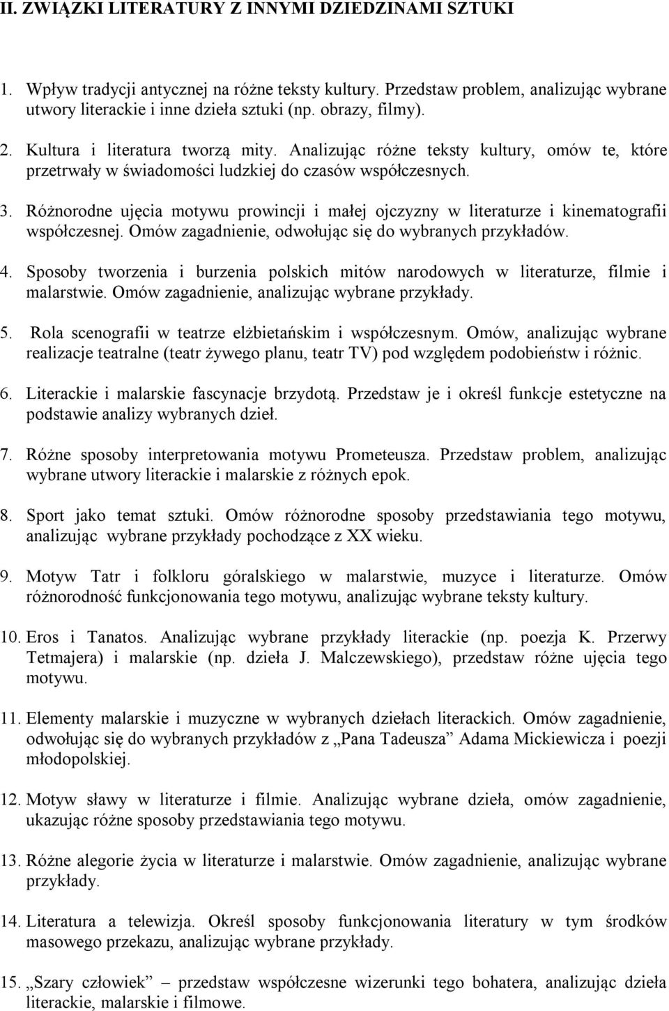 Różnorodne ujęcia motywu prowincji i małej ojczyzny w literaturze i kinematografii współczesnej. Omów zagadnienie, odwołując się do wybranych przykładów. 4.