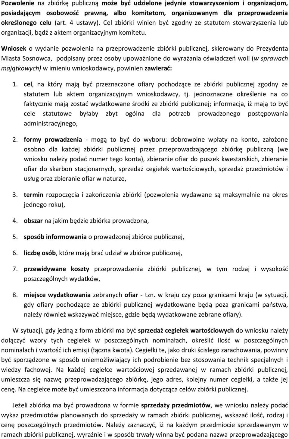 Wnisek wydanie pzwlenia na przeprwadzenie zbiórki publicznej, skierwany d Prezydenta Miasta Ssnwca, pdpisany przez sby upważnine d wyrażania świadcze wli (w sprawach majątkwych) w imieniu wniskdawcy,