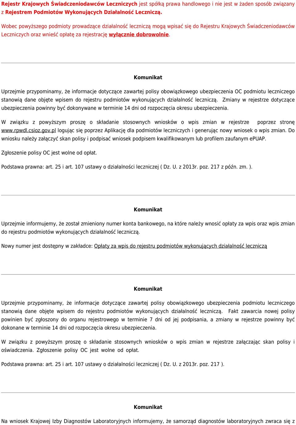 Uprzejmie przypominamy, że informacje dotyczące zawartej polisy obowiązkowego ubezpieczenia OC podmiotu leczniczego stanowią dane objęte wpisem do rejestru podmiotów wykonujących działalność