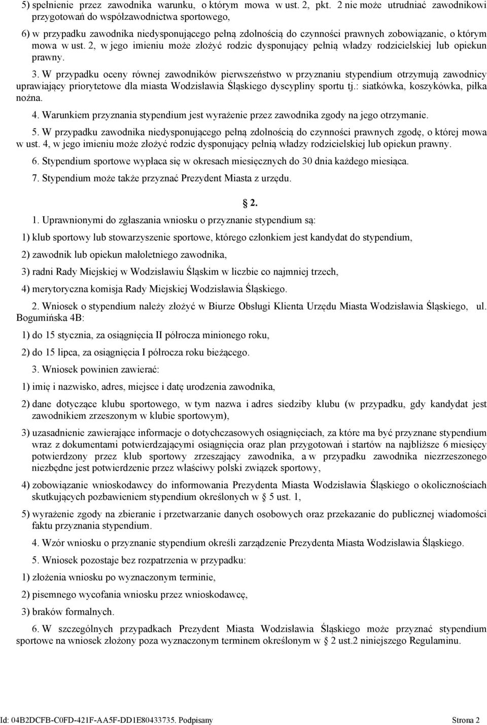 2, w jego imieniu może złożyć rodzic dysponujący pełnią władzy rodzicielskiej lub opiekun prawny. 3.