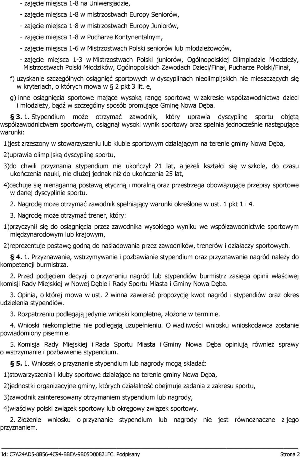 Ogólnopolskich Zawodach Dzieci/Finał, Pucharze Polski/Finał, f) uzyskanie szczególnych osiągnięć sportowych w dyscyplinach nieolimpijskich nie mieszczących się w kryteriach, o których mowa w 2 pkt 3