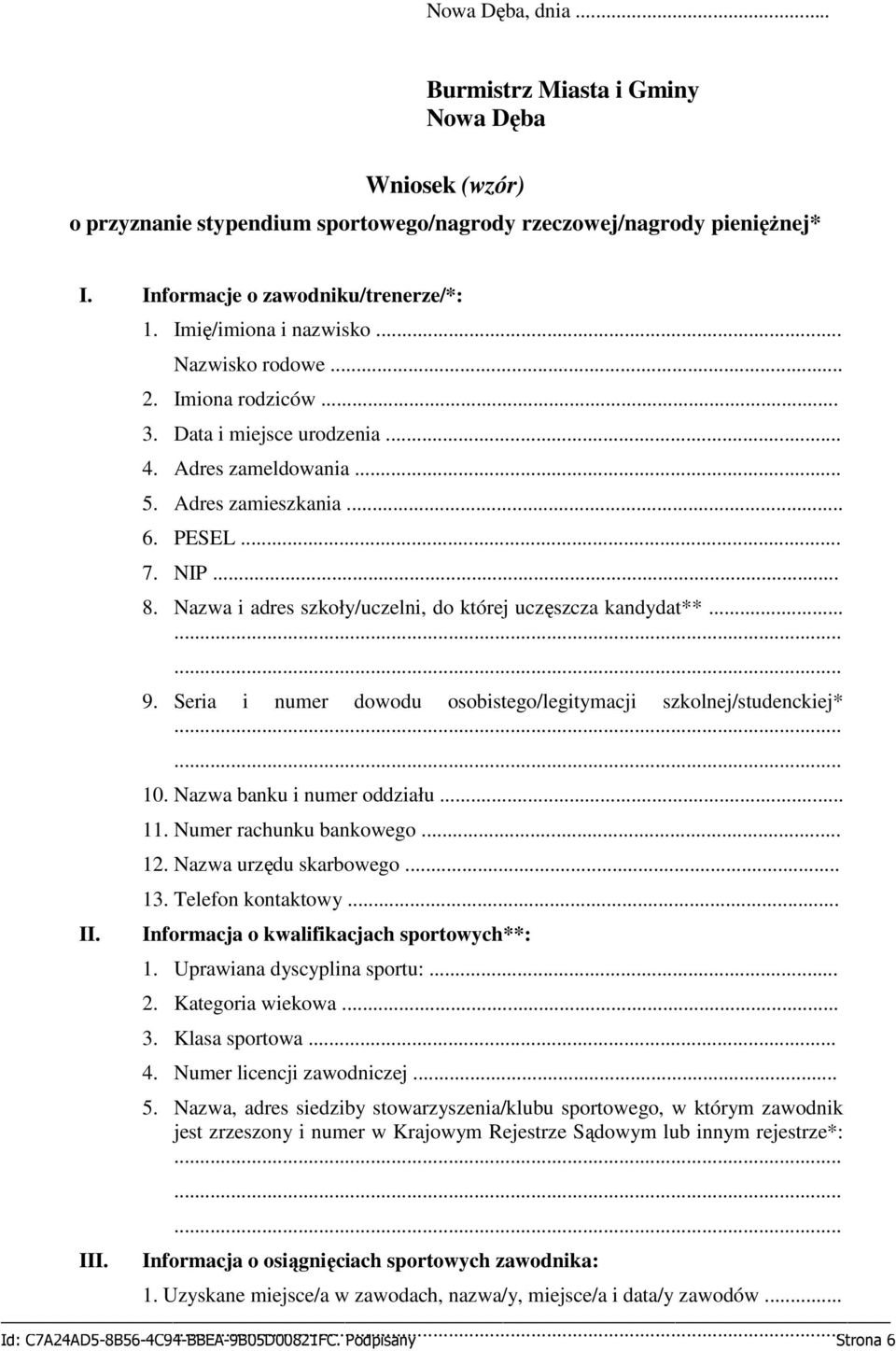 Nazwa i adres szkoły/uczelni, do której uczęszcza kandydat**... 9. Seria i numer dowodu osobistego/legitymacji szkolnej/studenckiej* 10. Nazwa banku i numer oddziału... 11. Numer rachunku bankowego.