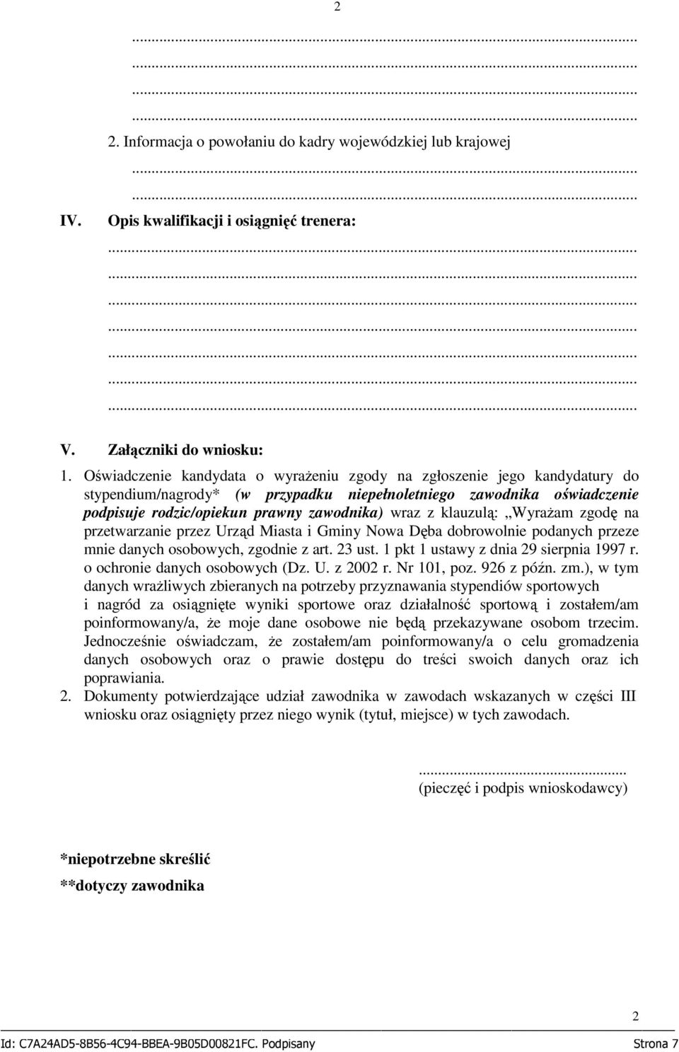 klauzulą: WyraŜam zgodę na przetwarzanie przez Urząd Miasta i Gminy Nowa Dęba dobrowolnie podanych przeze mnie danych osobowych, zgodnie z art. 23 ust. 1 pkt 1 ustawy z dnia 29 sierpnia 1997 r.