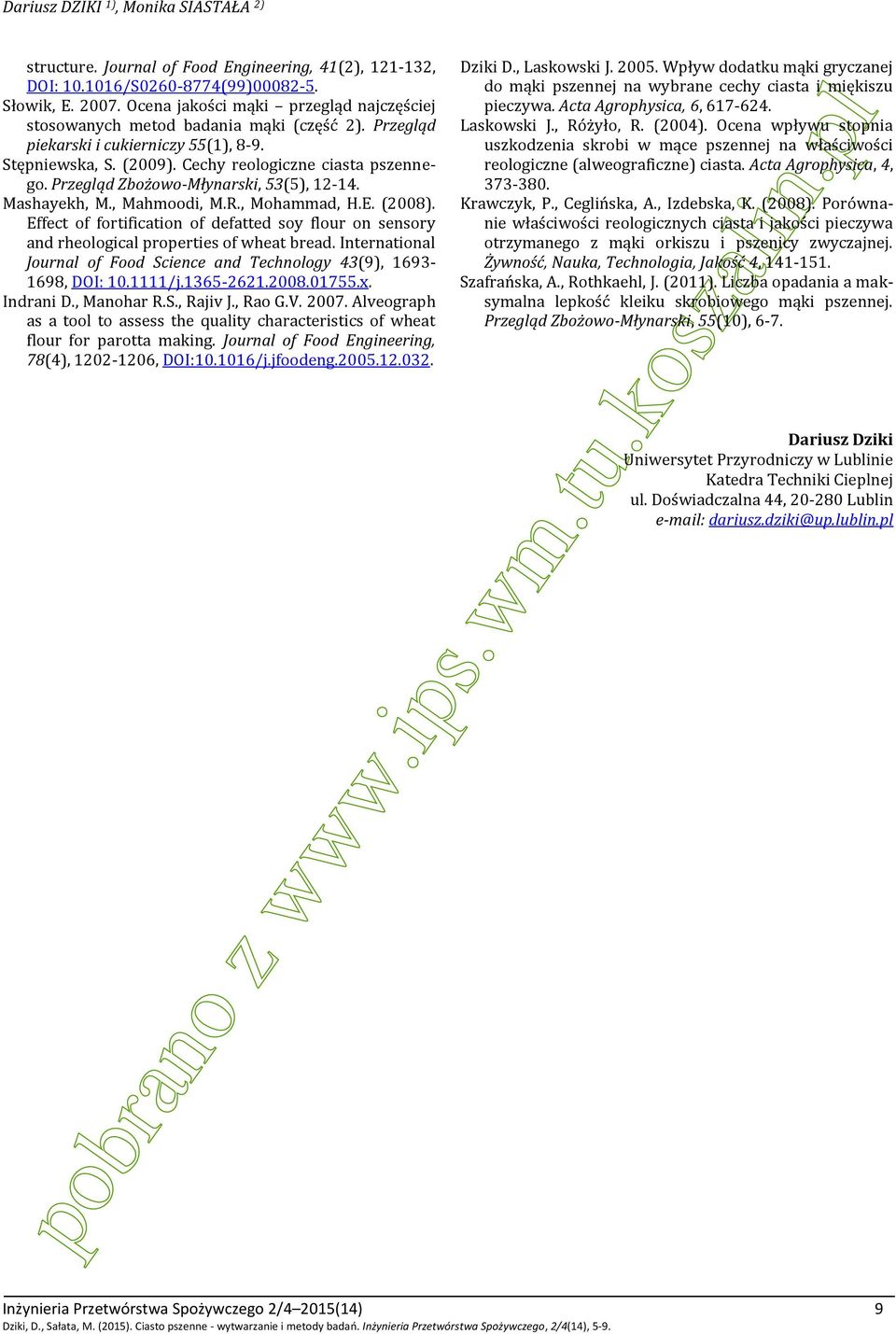 Effect of fortification of defatted soy flour on sensory and rheological properties of wheat bread. International Journal of Food Science and Technology 43(9), 1693-1698, DOI: 10.1111/j.1365-2621.