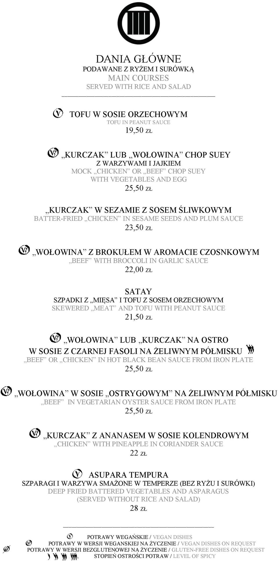 BEEF WITH BROCCOLI IN GARLIC SAUCE 22,00 ZŁ SATAY SZPADKI Z MIĘSA I TOFU Z SOSEM ORZECHOWYM SKEWERED MEAT AND TOFU WITH PEANUT SAUCE 21,50 ZŁ WOŁOWINA LUB KURCZAK NA OSTRO W SOSIE Z CZARNEJ FASOLI NA