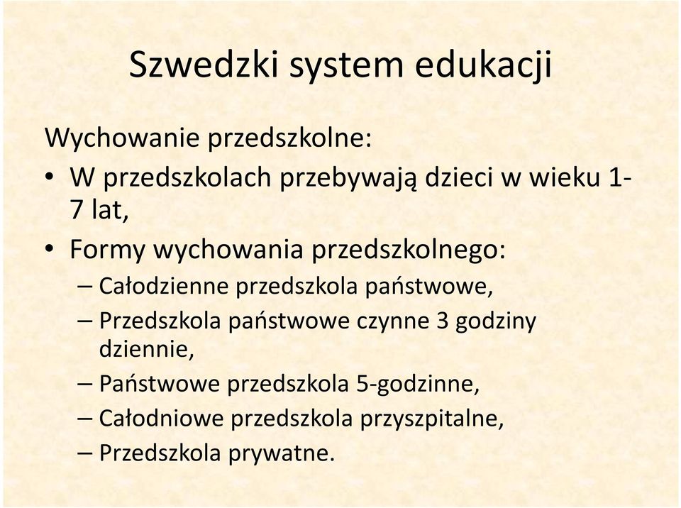 przedszkola państwowe, Przedszkola państwowe czynne 3 godziny dziennie,