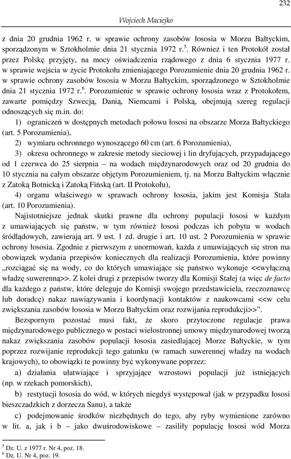 w sprawie ochrony zasobów łososia w Morzu Bałtyckim, sporządzonego w Sztokholmie dnia 21 stycznia 1972 r. 6.