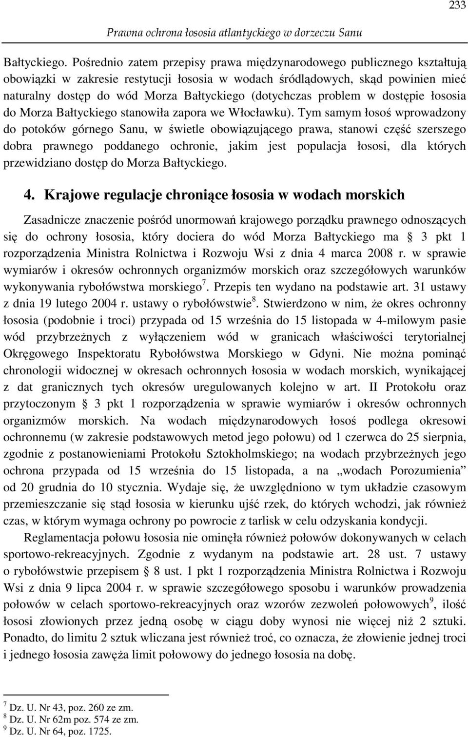 (dotychczas problem w dostępie łososia do Morza Bałtyckiego stanowiła zapora we Włocławku).