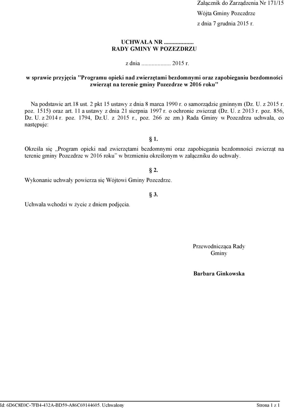 w sprawie przyjęcia "Programu opieki nad zwierzętami bezdomnymi oraz zapobieganiu bezdomności zwierząt na terenie gminy Pozezdrze w 2016 roku" Na podstawie art.18 ust.