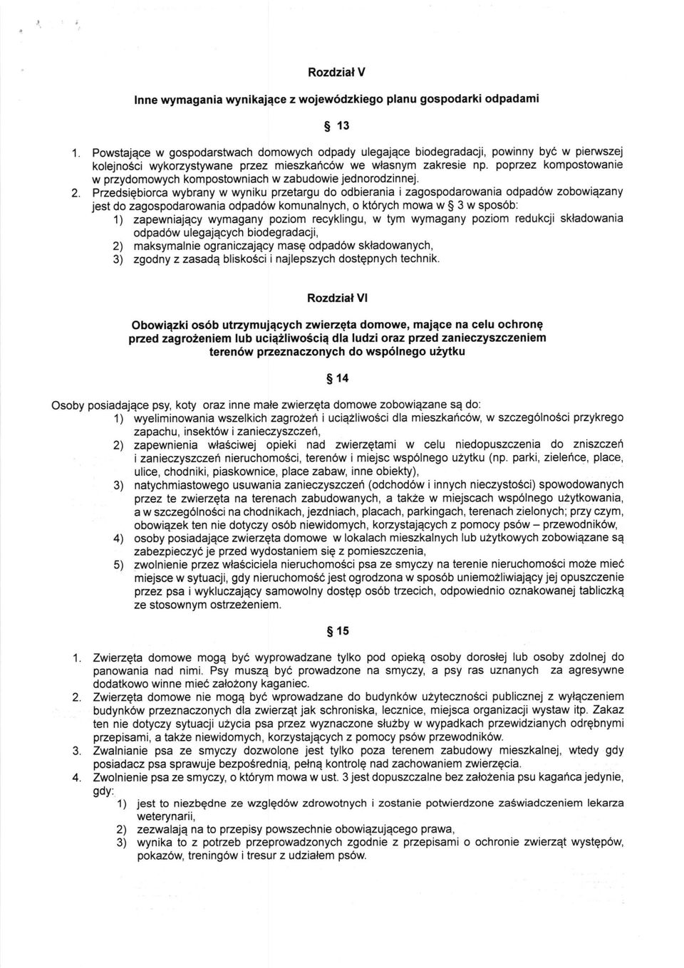 Pzedsigbiorca wybrany w wyniku pzetargu do odbierania i zagospodarowania odpad6w zobowiqzany jest do zagospodarowania odpad6w komunalnych, o kt6rych mowa w S 3 w spos6b: 1) zapewniajqcy wymagany