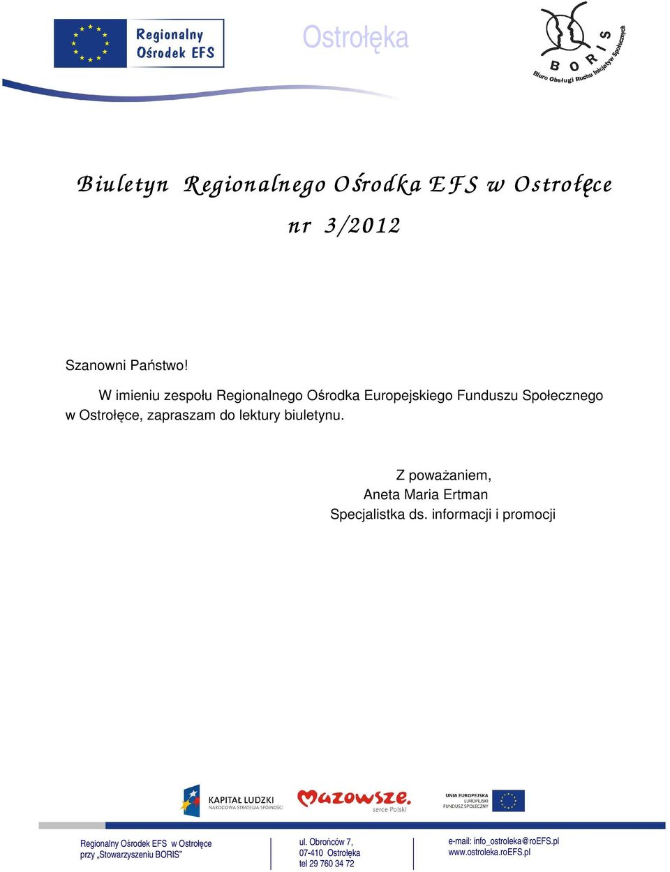 W imieniu zespołu Regionalnego Ośrodka Europejskiego Funduszu