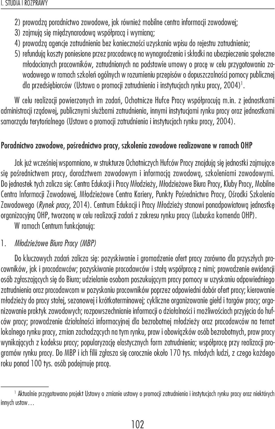 podstawie umowy o pracę w celu przygotowania zawodowego w ramach szkoleń ogólnych w rozumieniu przepisów o dopuszczalności pomocy publicznej dla przedsiębiorców (Ustawa o promocji zatrudnienia i