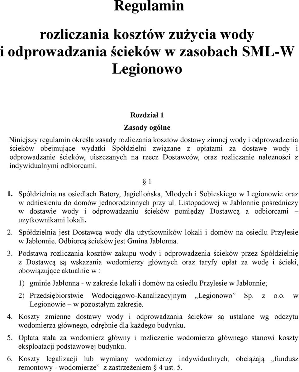 odbiorcami. 1 1. Spółdzielnia na osiedlach Batory, Jagiellońska, Młodych i Sobieskiego w Legionowie oraz w odniesieniu do domów jednorodzinnych przy ul.