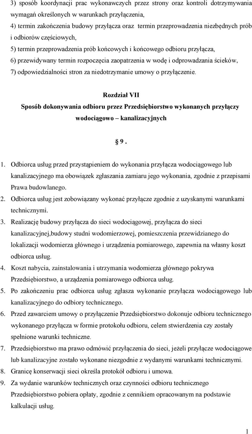 odpowiedzialności stron za niedotrzymanie umowy o przyłączenie. Rozdział VII Sposób dokonywania odbioru przez Przedsiębiorstwo wykonanych przyłączy wodociągowo kanalizacyjnych 9. 1.