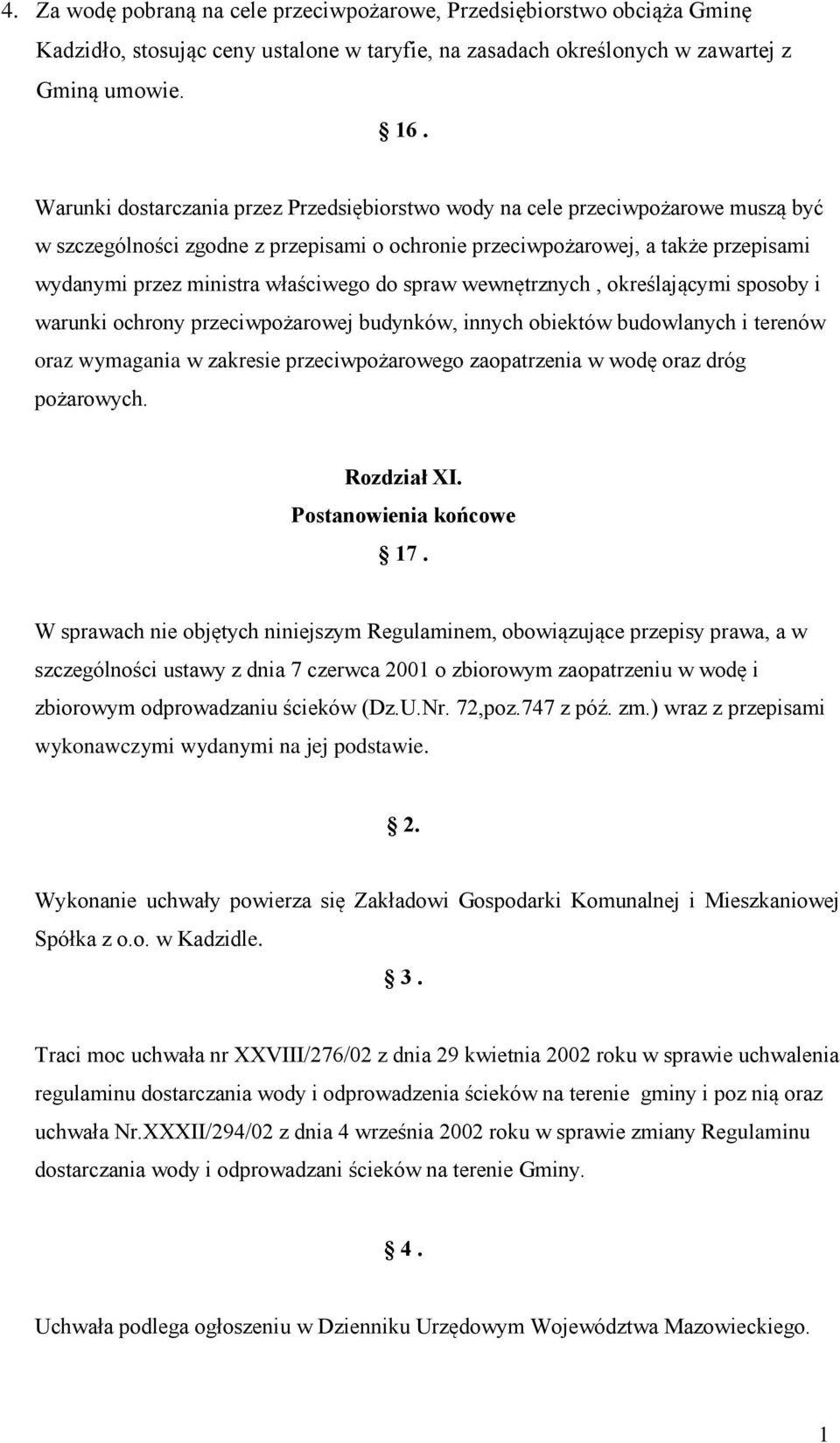 właściwego do spraw wewnętrznych, określającymi sposoby i warunki ochrony przeciwpożarowej budynków, innych obiektów budowlanych i terenów oraz wymagania w zakresie przeciwpożarowego zaopatrzenia w