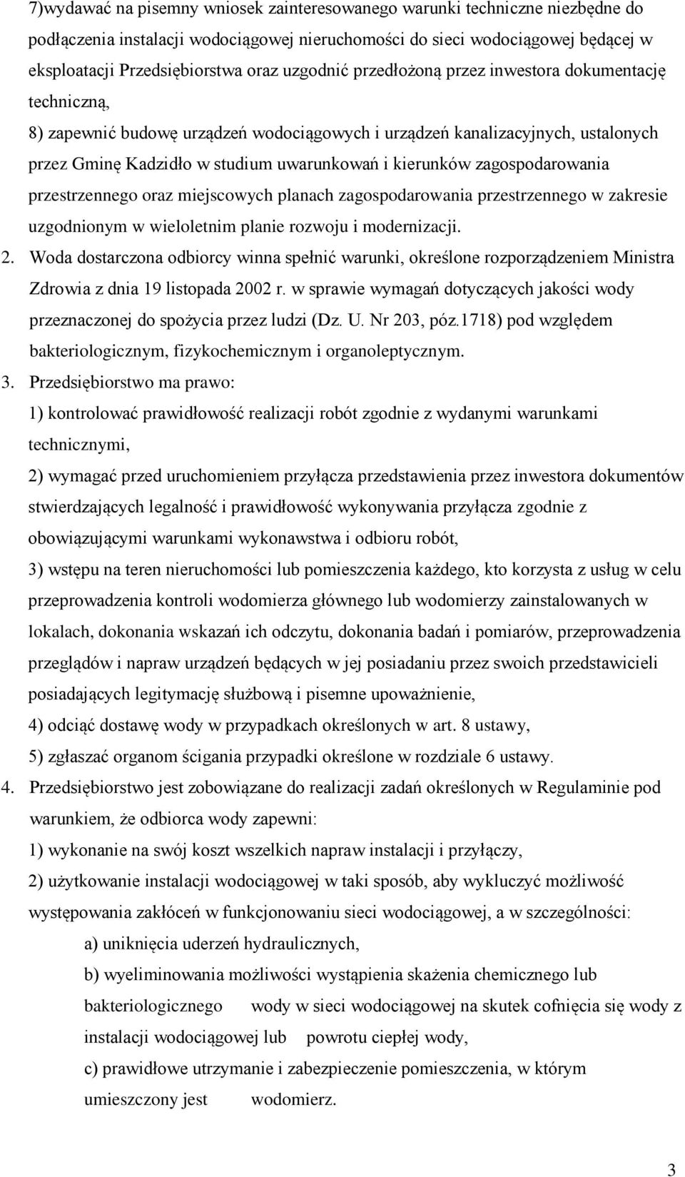 zagospodarowania przestrzennego oraz miejscowych planach zagospodarowania przestrzennego w zakresie uzgodnionym w wieloletnim planie rozwoju i modernizacji. 2.